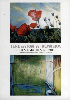 Teresa Kwiatkowska. Od realizmu do abstrakcji - folder [Dokument życia społecznego]