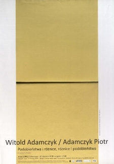 Podobieństwa i różnice, różnice i podobieństwa. Wystawa Piotra i Witolda Adamczyków - plakat [Dokument życia społecznego]