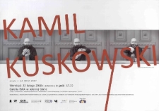 Kamil Kuskowski. Prace z lat 2012-2017 - plakat [Dokument życia społecznego]