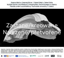 Zastane / Kreowane = Nalezen&eacute; / přetvořen&eacute; - katalog [Dokument życia społecznego]