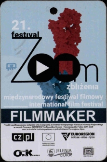 21. Festival Zoom Zbliżenia. Międzynarodowy Festiwal Filmowy = International Film Festival : FILMMAKER - identyfikator [Dokument życia społecznego]