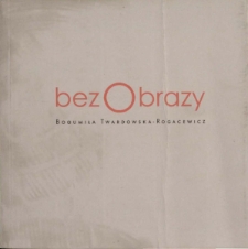 BezObrazy : Bogumiła Twardowska-Rogacewicz - katalog [Dokumenty życia społecznego]