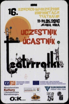 16. Dziecięco-młodzieżowe konfrontacje teatralne Teatrrrałki : UCZESTNIK = ÚČASTNÍK - identyfikator [Dokument życia społecznego]
