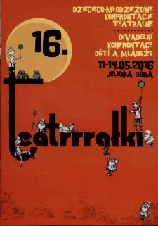 16. Dziecięco- młodzieżowe konfrontacje Teatrrrałki = 16. Divadeln&iacute; konfrontace dět&iacute; a ml&aacute;deže Teatrrrałki - katalog [Dokument życia społecznego]