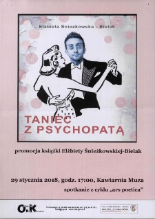 Taniec z psychopatą : spotkanie z cyklu Ars Poetica - plakat [Dokument życia społecznego]