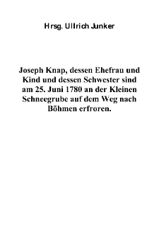 Joseph Knap, dessen Ehefrau und Kind und dessen Schwester sind am 25. Juni 1780 an der Kleinen Schneegrube auf dem Weg nach B&ouml;hmen erfroren. [Dokument elektroniczny]