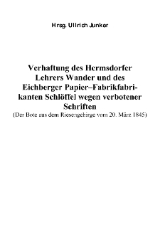 Verhaftung des Hermsdorfer Lehrers Wander und des Eichberger Papier–Fabrikfabrikanten Schlöffel wegen verbotener Schriften [Dokument elektroniczny]