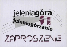 Jelenia Góra i Jeleniogórzanie 2019 - zaproszenie [Dokument życia społecznego]