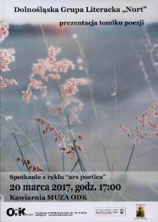 Dolnośląska Grupa Literacka "Nurt". Prezentacja tomiku poezji : spotkanie z cyklu Ars Poetica - plakat [Dokument życia społecznego]