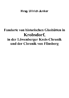 Fundorte von historischen Glashütten in Krobsdorf, in der Löwenberger Kreis-Chronik und der Chronik von Flinsberg [Dokument elektroniczny]