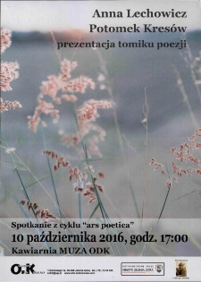 Potomek Kresów. Prezentacja tomiku poezji : spotkanie z cyklu Ars Poetica - plakat [Dokument życia społecznego]