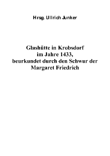 Glash&uuml;tte in Krobsdorf im Jahre 1433, beurkundet durch den Schwur der Margaret Friedrich [Dokument elektroniczny]