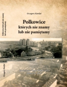 Polkowice, których nie znamy lub nie pamiętamy [Dokument elektroniczny]