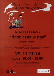 Nasz czas w nas : Akeademia mamy - plakat [Dokument życia społecznego]