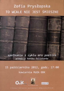 To wcale nie jest śmieszne : spotkanie z cyklu Ars Poetica - plakat [Dokument życia społecznego]