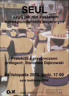 Seul - czyli jak nie zostałem korespondentem wojennym - plakat [Dokument życia społecznego]