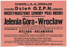 [Afisz] : [Inc.:] 2 czerwca 1946 r. dzień O.Z.P.N. międzymiastowe zawody piłki nożnej pomiędzy reprezentacją Jelenia Góra - Wrocław [...].