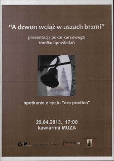 A dzwon wciąż w uszach brzmi : spotkanie z cyklu Ars Poetica - plakat [Dokument życia społecznego]