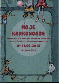 Moje Karkonosze : Polsko-Czeskie warsztaty teatralne - katalog [Dokument życia społecznego]