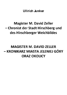 Magister M. David Zeller&ndash; Chronist der Stadt Hirschberg und des Hirschberger Weichbildes [Dokument elektroniczny]