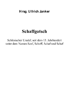 Schaffgotsch Schlesischer Uradel; seit dem 13. Jahrhundert unter dem Namen Scof, Schoff, Schaf und Schaf [Dokument elektroniczny]