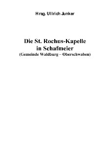 Die St. Rochus-Kapelle in Schafmeier(Gemeinde Waldburg – Oberschwaben) [Dokument elektroniczny]