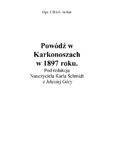 Powódź w Karkonoszach w 1897 roku. [Dokument elektroniczny]