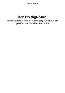 Der Predigt-Stuhlin der Gnadenkirche zu Hirschberg / Jelenia Góra gestiftet von Melchior Bertholdt [Dokument elektroniczny]