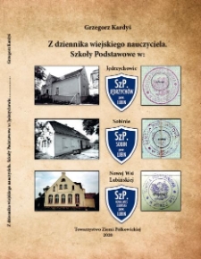 Z dziennika wiejskiego nauczyciela. Szkoły Podstawowe w : Jędrzychowie, Sobinie, Nowej Wsi Lubińskiej [Dokument elektroniczny]