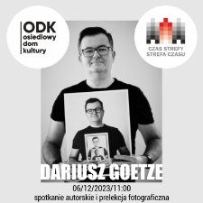 Dariusz Goetze : Spotkanie autorskie i prelekcja fotograficzna - plakat [Dokument życia społecznego]