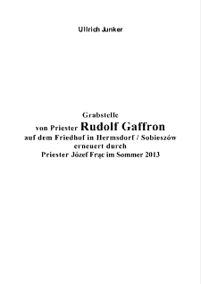 Grabstelle von Priester Rudolf Gaffron auf dem Friedhof in Hermsdorf / Sobiesz&oacute;w erneuert durch Priester J&oacute;zef Frąc im Sommer 2013 [Dokument elektroniczny]