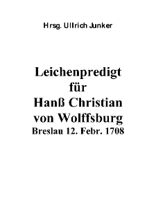 Leichenpredigt für Hanß Christian von Wolffsburg Breslau 12. Febr. 1708 [Dokument elektroniczny]