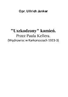 "Uszkodzony" kamień. Przez Paula Kellera. (Wędrowiec w Karkonoszach 1923‐3) [Dokument elektroniczny]