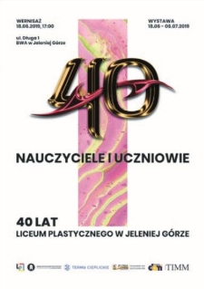Nauczyciele i uczniowie. 40 lat Liceum Plastycznego w Jeleniej G&oacute;rze - plakat [Dokument życia społecznego]