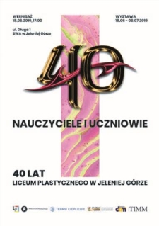 Nauczyciele i uczniowie. 40 lat Liceum Plastycznego w Jeleniej Górze - plakat [Dokument życia społecznego]