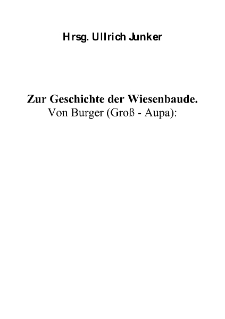 Zur Geschichte der Wiesenbaude.Von Burger (Groß - Aupa) [Dokument elektroniczny]