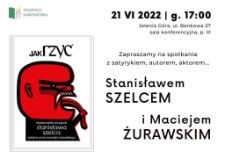 Zapraszamy na spotkanie z satyrykiem, autorem, aktorem... Stanisławem Szelcem i Maciejem Żurawskim - plakat [Dokument życia społecznego]