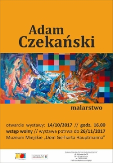 Adam Czekański. Malarstwo - plakat [Dokument życia społecznego]