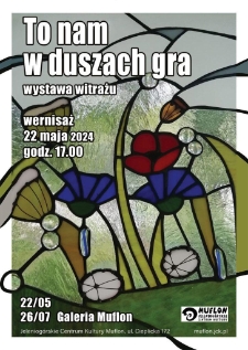 To nam w duszach gra. Wystawa witrażu - plakat [Dokument życia społecznego]