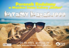 Poranek Rodzinny w Miejskim Domu Kultury "Muflon" : Witamy wakacjeee - plakat [Dokument życia społecznego]