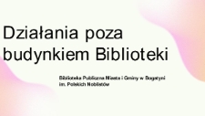 Działania poza budynkiem Biblioteki - prezentacja [Dokument elektroniczny]