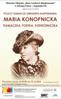 Polscy tłumacze Gerharta Hauptmanna. Maria Konopnicka : tłumaczka, poetka, podróżniczka - plakat [Dokument życia społecznego]