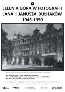 Jelenia Góra w fotografii Jana i Janusza Bułhaków 1945-1950 - plakat [Dokument życia społecznego]