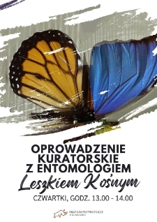 Oprowadzenie kuratorskie z entomologiem Leszkiem Kośnym - plakat [Dokument życia społecznego]