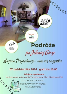 Podróże po Jeleniej Górze. Muzeum Przyrodnicze - inne niż wszystkie - plakat [Dokument życia społecznego]