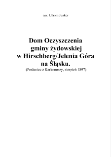 Dom Oczyszczenia gminy żydowskiejw Hirschberg / Jelenia Górana Śląsku [Dokument eloktroniczny]