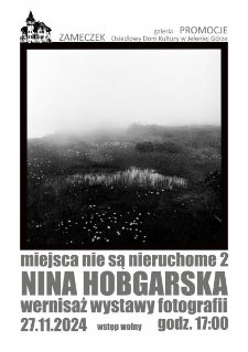 Miejsca nie są nieruchome 2 – Nina Hobgarska – wystawa fotografii - plakat [Dokument życia społecznego]