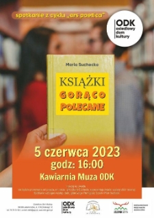 Książki gorąco polecane : spotkanie z cyklu Ars Poetica - plakat [Dokument życia społecznego]