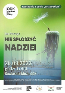 Nie spłoszyć nadziei : spotkanie z cyklu Ars Poetica - plakat [Dokument życia społecznego]