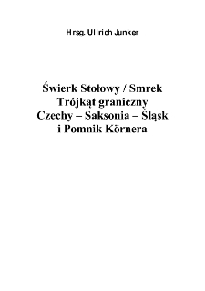 Świerk Stołowy / Smrek Trójkąt graniczny Czechy – Saksonia – Śląski Pomnik Körnera [Dokument elektroniczny]